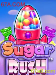 Explorando o Mundo Empolgante de SugarRush e o Fenômeno 67A.COM